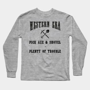 Western Era Slogan - Pick Axe and Shovel Long Sleeve T-Shirt